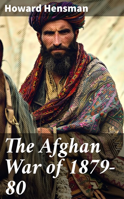 The Afghan War of 1879–80, Howard Hensman