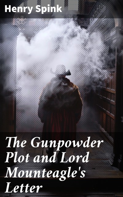 The Gunpowder Plot and Lord Mounteagle's Letter, Henry Spink