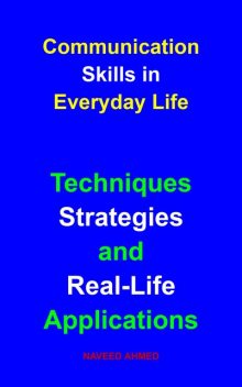 Communication Skills in Everyday Life, Naveed Ahmed