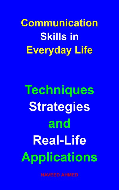 Communication Skills in Everyday Life, Naveed Ahmed