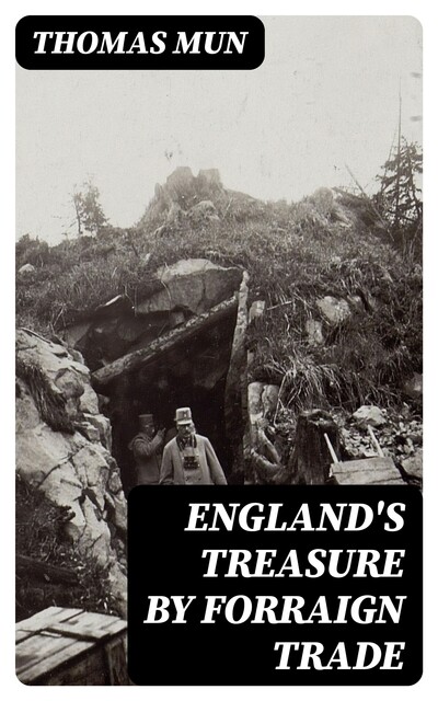 England's Treasure by Forraign Trade, Thomas Mun