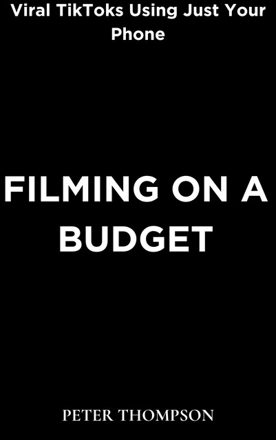 Filming on a Budget, Peter Thompson