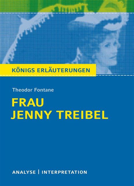 Frau Jenny Treibel. Königs Erläuterungen, Theodor Fontane, Martin Lowsky