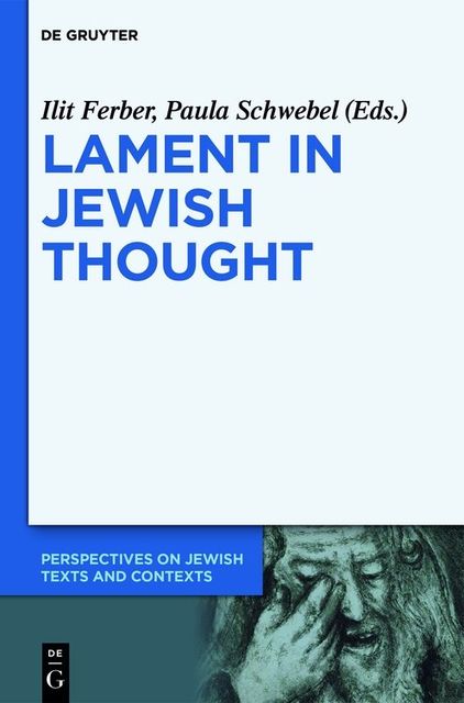 Lament in Jewish Thought, Ilit Ferber, Paula Schwebel