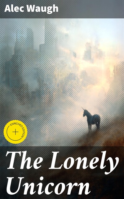The Lonely Unicorn, Alec Waugh