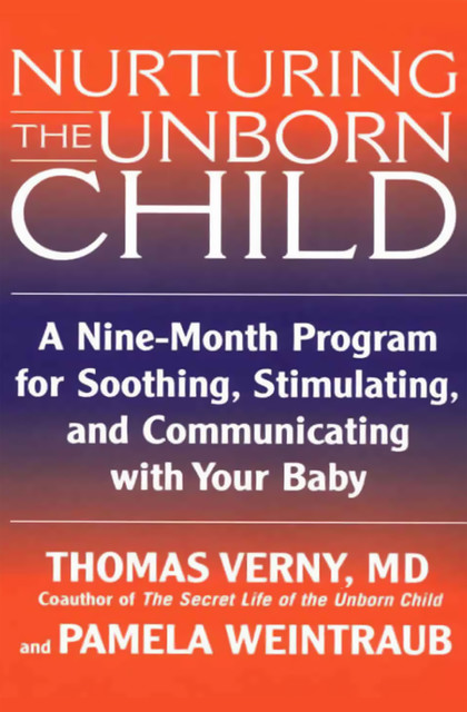 Nurturing the Unborn Child, Pamela Weintraub, Thomas Verny