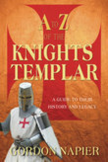 A to Z of the Knights Templar, Gordon Napier