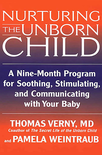 Nurturing the Unborn Child, Pamela Weintraub, Thomas Verny