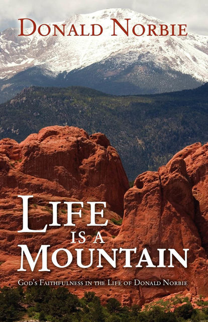 Life is a Mountain Gods Faithfulness in the life D Norbie, Donald Norbie