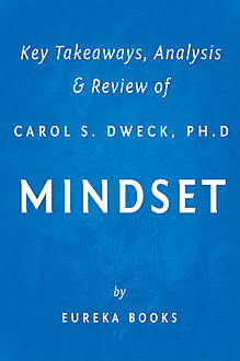 Mindset by Carol S. Dweck, Ph.D | Key Takeaways, Analysis & Review, Eureka Books