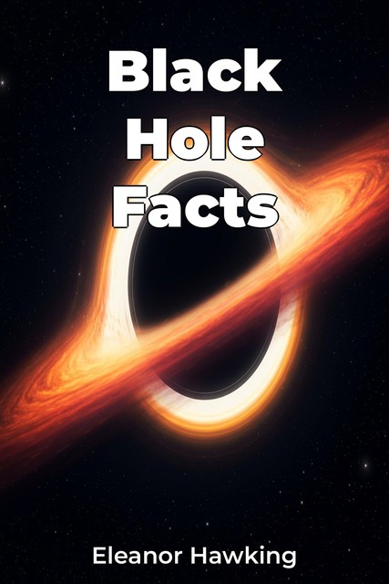 Black Hole Facts, Eleanor Hawking