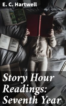 Story Hour Readings: Seventh Year, E.C.Hartwell
