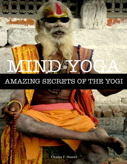 Mind Yoga – Amazing Secrets of the Yogi, Haanel Charles