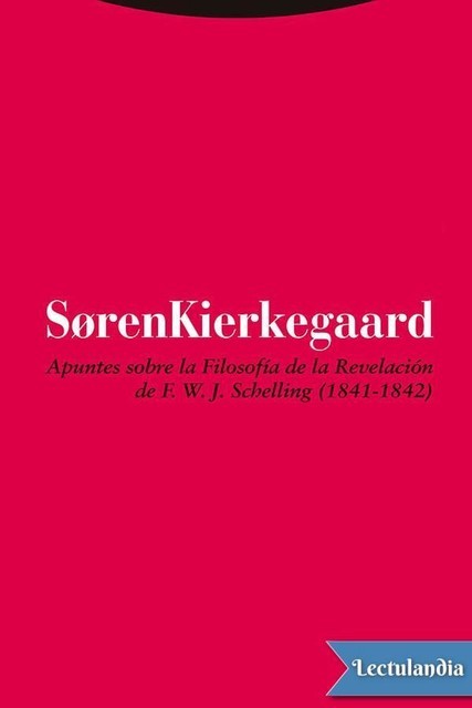 Apuntes sobre la filosofía de la Revelación de F. W. J. Schelling (1841–1842), Sören Kierkegaard