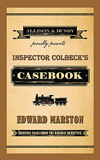 Inspector Colbeck's Casebook, Edward Marston