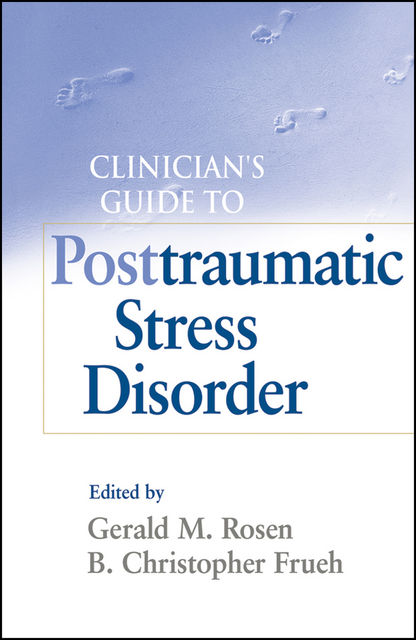 Clinician's Guide to Posttraumatic Stress Disorder, Gerald M., Rosen