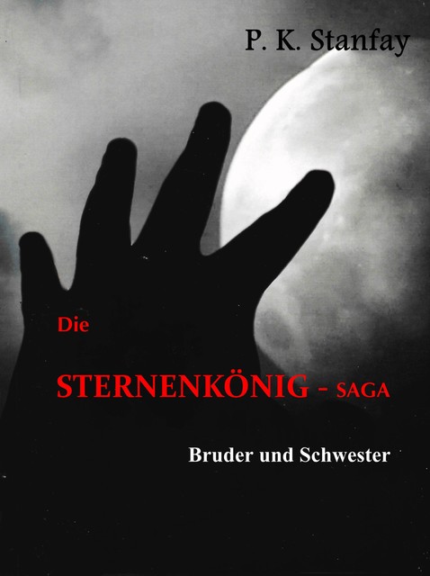 Die STERNENKÖNIG – Saga, P.K. Stanfay