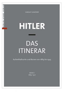 Hitler – Das Itinerar (Band I), Harald Sandner