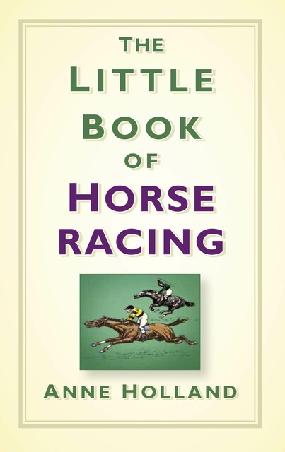 The Little Book of Horse Racing, Anne Holland