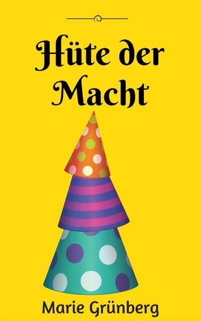 Hüte der Macht, Marie Grünberg