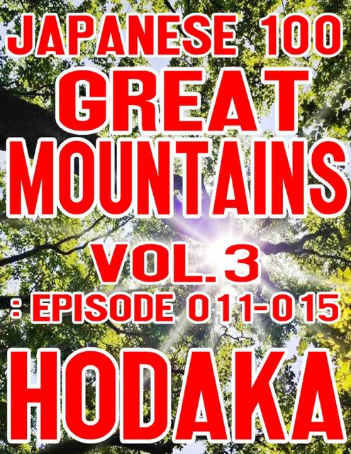 Japanese 100 Great Mountains Vol.3: Episode 011–015, Hodaka