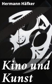 Kino und Kunst, Hermann Häfker