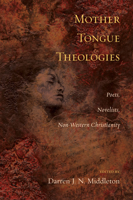 Mother Tongue Theologies, Darren J.N. Middleton