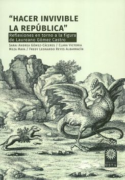 Hacer invivible la república, Clara Victoria Meza Maya, Fredy Leonardo Reyes Albarracín, Sarai Andrea Gómez-Cáceres