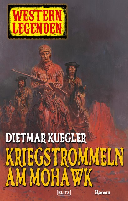 Arizona Legenden 12: Kriegstrommeln am Mohawk, Dietmar Kuegler