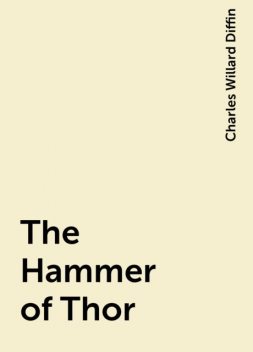 The Hammer of Thor, Charles Willard Diffin