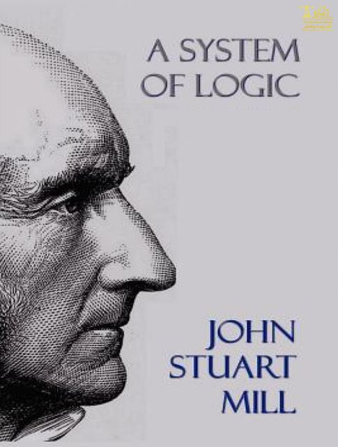 A System of Logic, John Stuart Mill