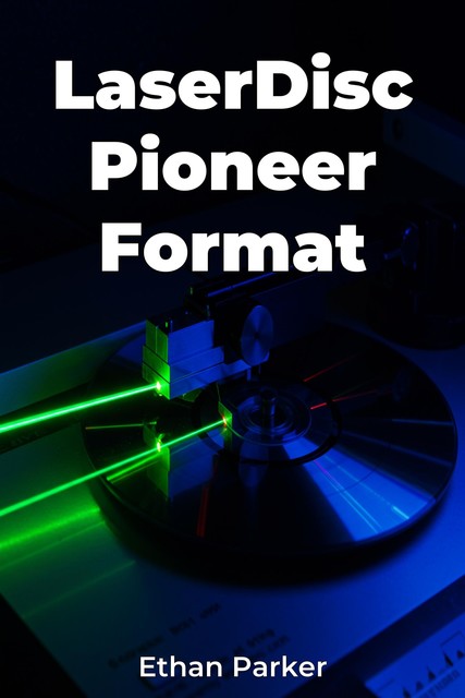 LaserDisc Pioneer Format, Ethan Parker