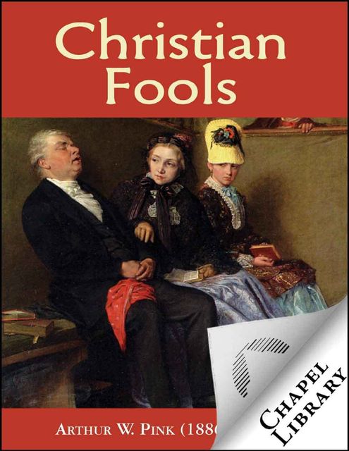 Christian Fools, Arthur W.Pink
