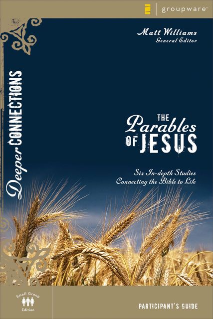 The Parables of Jesus Participant's Guide, Matt Williams