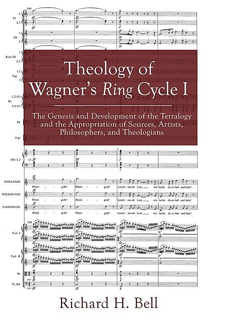 Theology of Wagner’s Ring Cycle I, Richard H. Bell