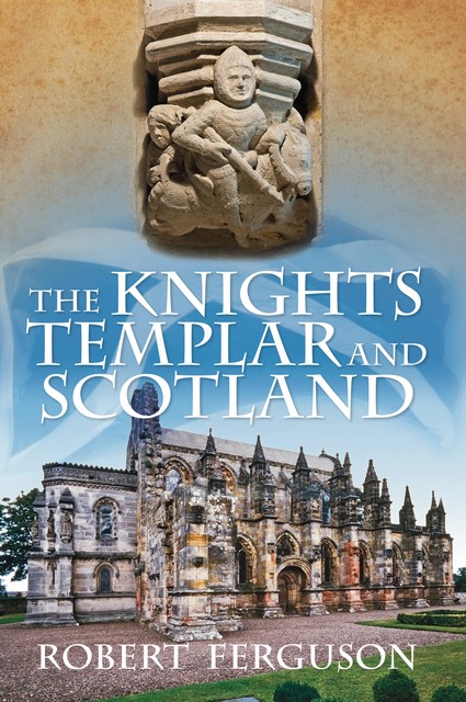 The Knights Templar and Scotland, Robert Ferguson