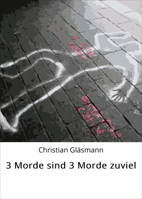 3 Morde sind 3 Morde zuviel, Christian Gläsmann