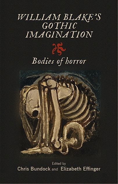 William Blake's Gothic imagination, Chris Bundock, Elizabeth Effinger
