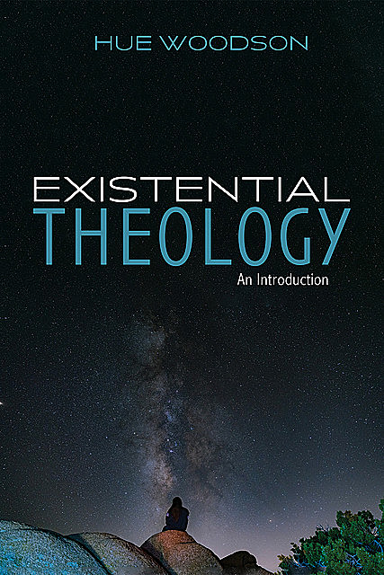 Existential Theology, Hue Woodson