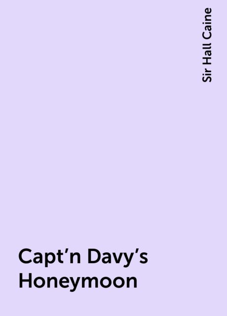 Capt'n Davy's Honeymoon, Sir Hall Caine