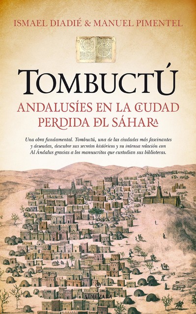 Tombuctú: andalusíes en la ciudad perdida del Sáhara, Manuel Pimentel