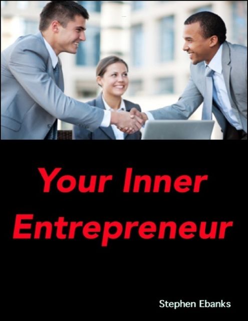 Release the Inner Entrepreneur in You – 70 Powerful Tips to Help You Reach Your Goals As an Entrepreneur, Jack Moore