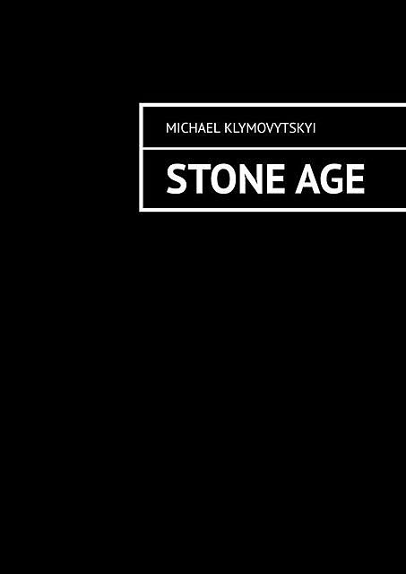 Stone Age, Michael Klymovytskyi