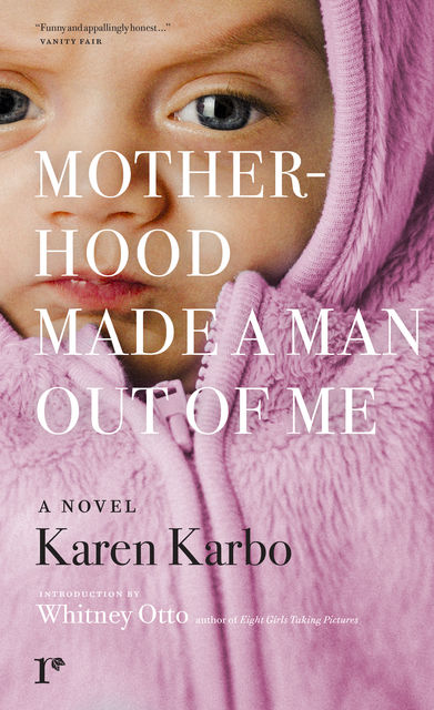 Motherhood Made a Man Out of Me, Karen Karbo