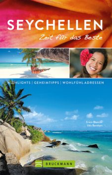 Bruckmann Reiseführer Seychellen: Zeit für das Beste, Udo Bernhart, Erwin Brunner