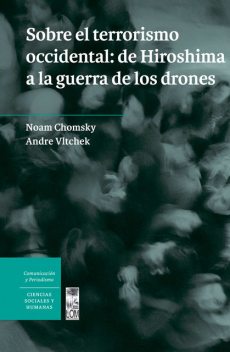Sobre el terrorismo occidental: de Hiroshima a la guerra de los drones, Noam Chomsky y Andre Vltchek
