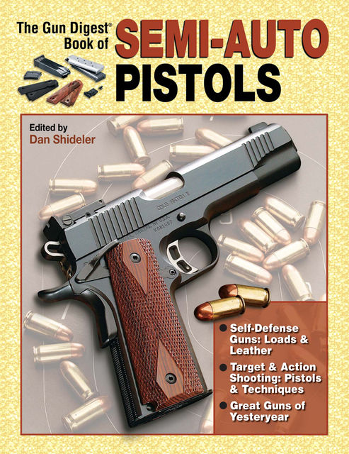 Gun Digest Book of Semi-Auto Pistols, Dan Shideler
