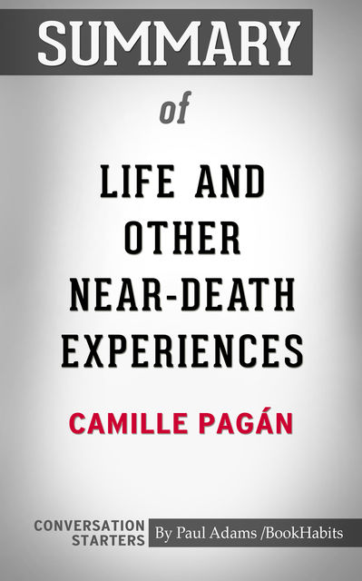 Summary of Life and Other Near-Death Experiences, Paul Adams