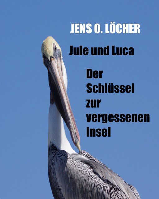 Jule und Luca – Der Schlüssel zur vergessenen Insel, Jens O. Löcher