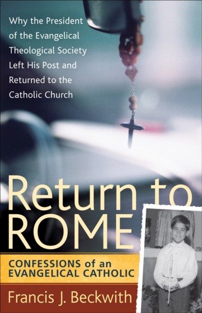 Return to Rome, Francis J. Beckwith